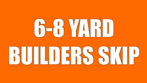 6-8 Yard Builders Skip